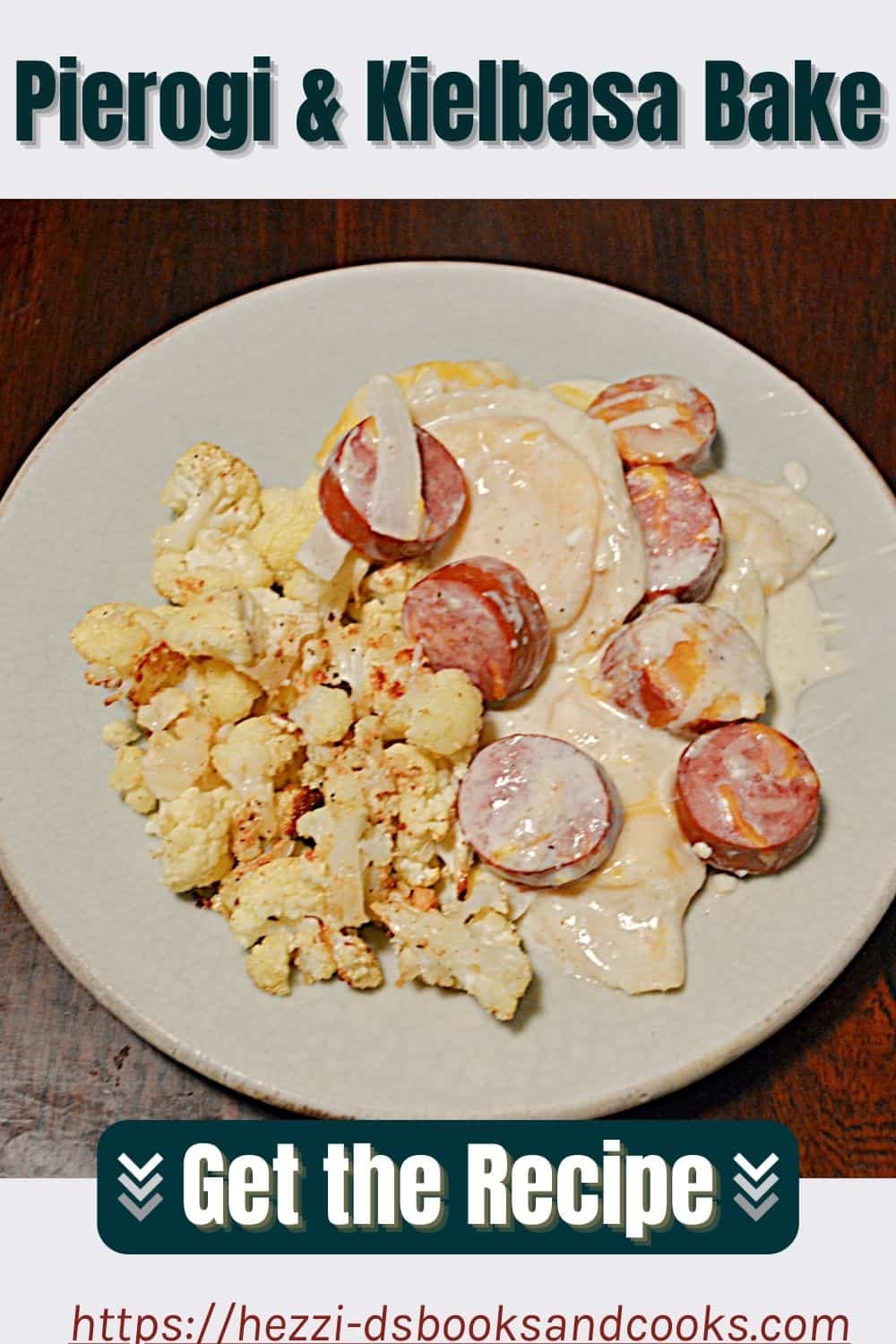Pin Image:  Text title, a plate of pierogi and kielbasa in a white sauce with cauliflower on the side, Get the recipe with a link. 