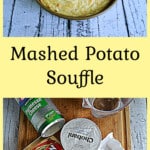 Pin Image: A baking dish of mashed potato souffle, title, a cutting board with a bag of mashed potatoes, a container of cheese, a cup of yogurt, a carton of eggs, and a stick of butter on it.