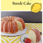 Pin Image: Text title, a front view of a slice of lemon cake with the Bundt cake behind it on a platter.