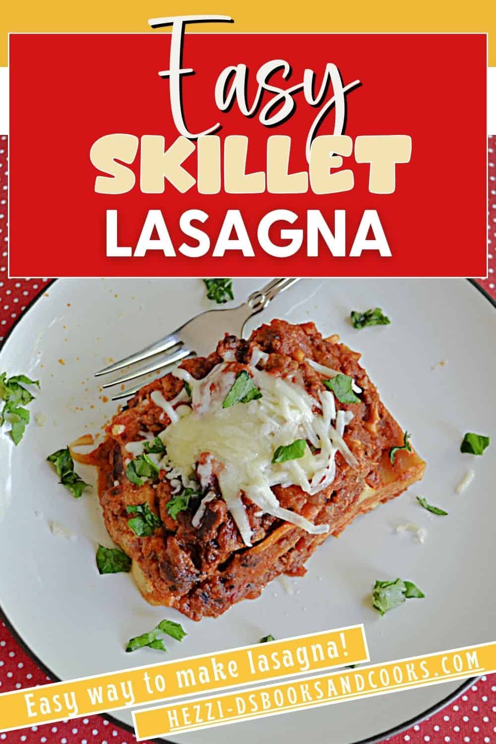 Pin Image:  Text title, a close up of a slice of Skillet Lasagna with cheese on top. 