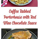 Looking for the ultimate Valentine's Day dinner? This Coffee Rubbed Porterhouse with Red Wine Chocolate Sauce is an amazing choice!
