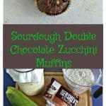 Pin Image: Three chocolate muffins in a triangle formation with one in the background on a white backdrop, Text Overlay, a cutting board lined with a jar of sourdough starter, a cup of flour, a bag of chocolate chips, and a large zucchini.