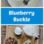 Pin Image: A plate with a slice of blueberry buckle on it and two forks with a corner of the cake pan showing, text, a cutting board with a cup of flour, a cup of sugar, a stick of butter, a bowl of pecans, an egg, and a container of blueberries on it.