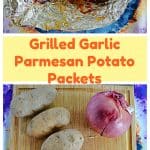 Pin Image: A foil packet filled with cooked potatoes, onions, and cheese, text, a cutting board with 4 potatoes, a red onion, a garlic bulb, and a tub of Parmesan cheese on it.