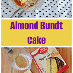 Pin Collage: A close up of a slice of Bundt Cake with two forks on the plate, a mug in the background, and a Bundt Cake in the background, text title, a cutting board with a box cake mix, a box of puffing mix, 4 eggs, a cup of oil, and a tube of almond extract paste.