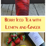 Pin Collage: A glass of berry iced tea with a lemon slice and strawberry slice and a straw in the glass, text title, a cutting board with a handful of strawberries, a lemon, a container of tea, a tube of ginger, a bowl of sugar.