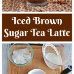 Pin Image: A glass layered with brown sugar syrup, cold milk, and black tea, text title, ingredients for the latte.