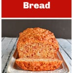Pin Image: Text title, a close up view of a loaf of Tomato Bread with a slice cut from it.