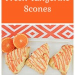 Pin Image: Text title, A platter with three scones, a tangerine drizzle, and a tangerine.