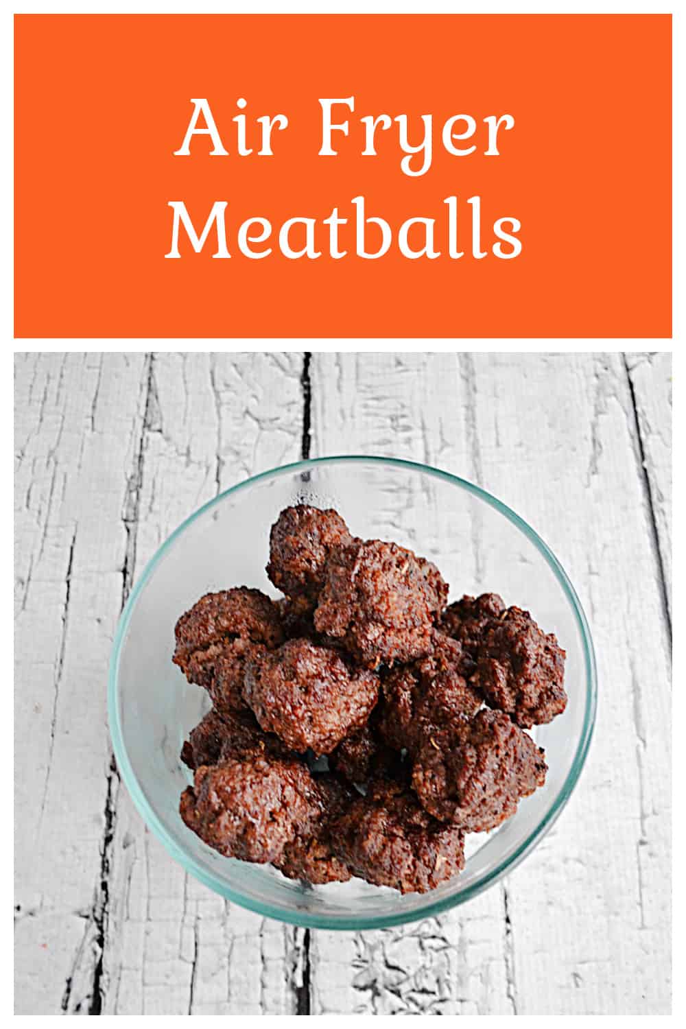 Pin Image: Text title, a bowl of air fryer meatballs.