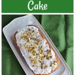 Pin Image: Text title, a pistachio loaf cake on a platter.