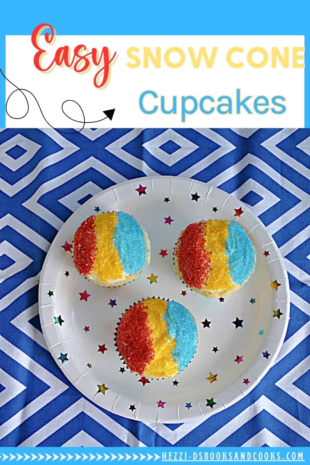 Pin Image: Text title, a plate of snow cone cupcakes with red, yellow, and blue sugar on top.